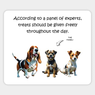 According to a panel of experts treats should be given freely throughout the day - funny watercolour dog design Magnet